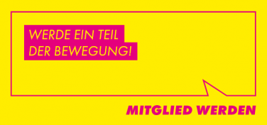 Werde ein Teil der Bewegung! Mitglied werden.